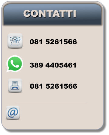 CONTATTI CONTATTI 081 5261566 081 5261566 389 4405461